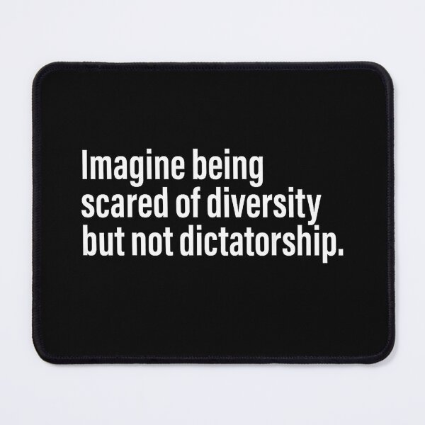 Item preview, Imagine being scared of Diversity But Not Dictatorship designed and sold by URGlden.