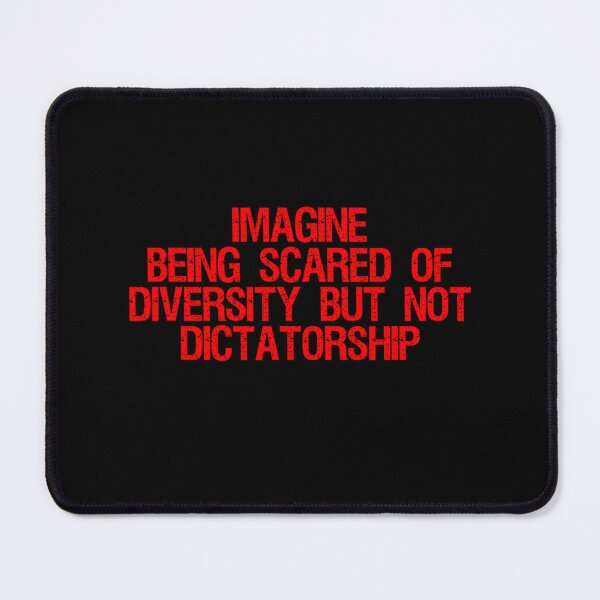 Item preview, Imagine being scared of Diversity But Not Dictatorship designed and sold by URGlden.