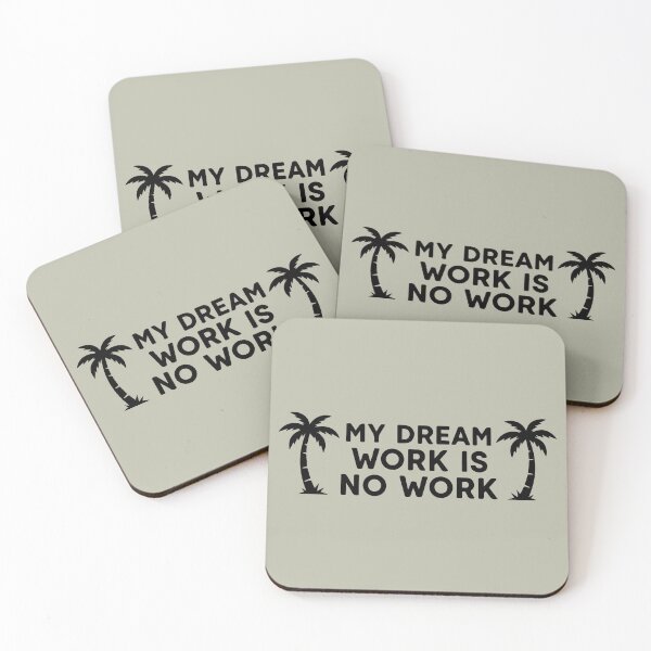 Item preview, My dream work is no work designed and sold by WAMTEES.