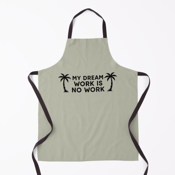Item preview, My dream work is no work designed and sold by WAMTEES.