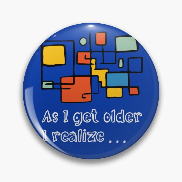 Item preview, As I Get Older, I Realize designed and sold by B-Space.