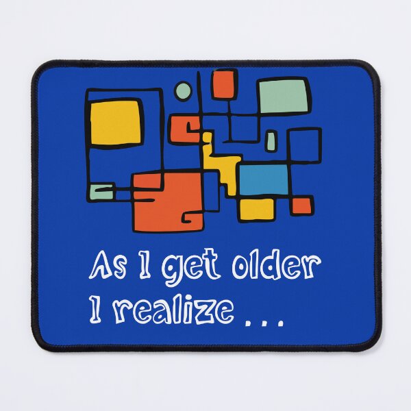 Item preview, As I Get Older, I Realize designed and sold by B-Space.