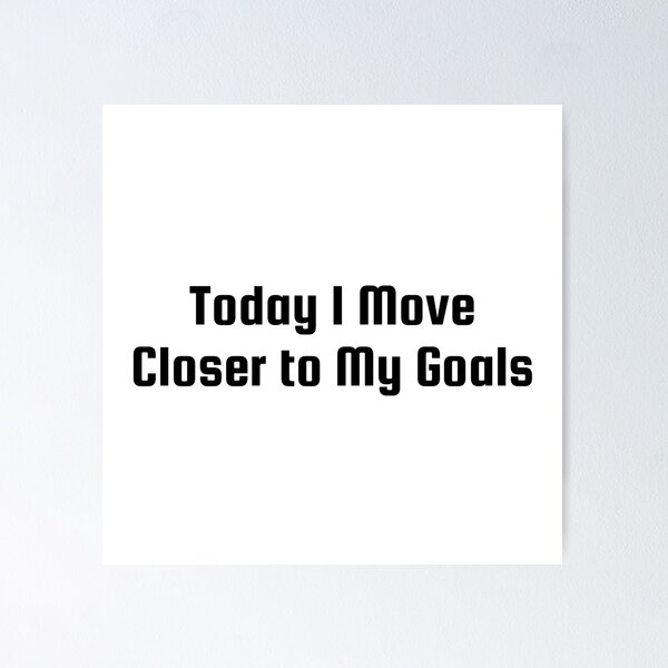 Item preview, Today I Move Closer to My Goals designed and sold by Ninjacatoff.
