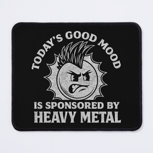 Item preview, Today's Good Mood Is Sponsored By Heavy Metal designed and sold by ChrissHD.