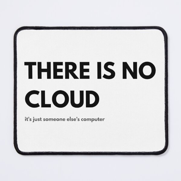 Item preview, THERE IS NO CLOUD - Funny Sysadmin Tech Humor designed and sold by BAIteWear.