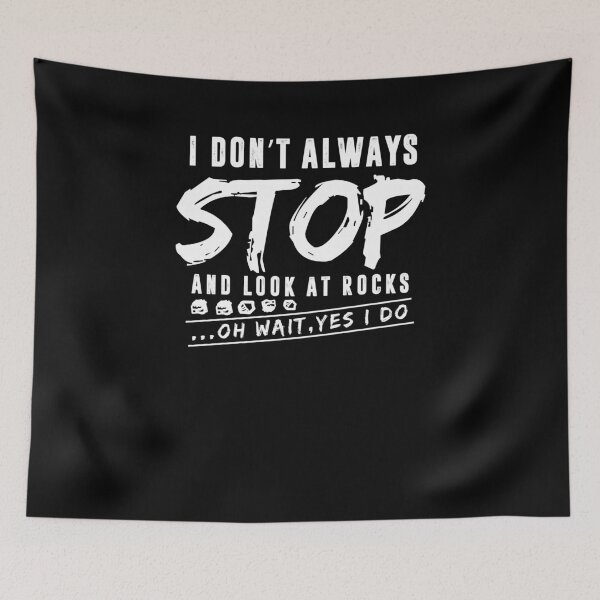Item preview, I Don't Always Stop And Look at Rocks Yes I Do Geologist Tee designed and sold by LookTwice.