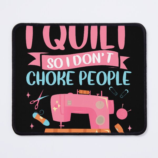 Item preview, I Quilt So I Don'T Choke People Sewing Quilting Seamstress designed and sold by JeneMindy.