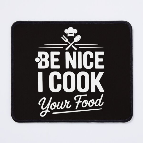 Item preview, Be Nice I Cook Your Food Chefs Cooks Cooking Chef Cook designed and sold by MelSurf.