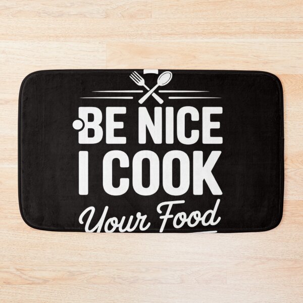 Item preview, Be Nice I Cook Your Food Chefs Cooks Cooking Chef Cook designed and sold by MelSurf.