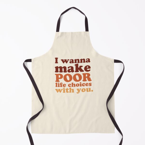 Item preview, I wanna make poor life choices with you. designed and sold by Riley Wilkinson.