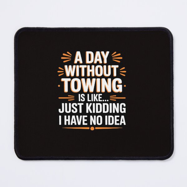 Item preview, A Day Without Towing Tow Truck Driver Wrecker Tractor designed and sold by ControlCenter.