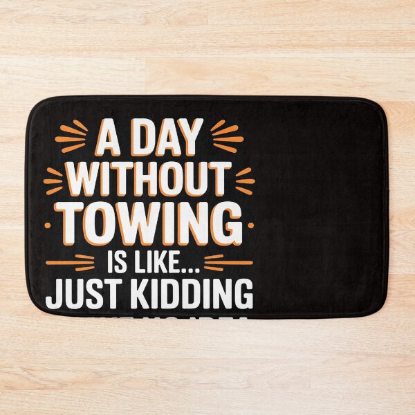 Item preview, A Day Without Towing Tow Truck Driver Wrecker Tractor designed and sold by ControlCenter.