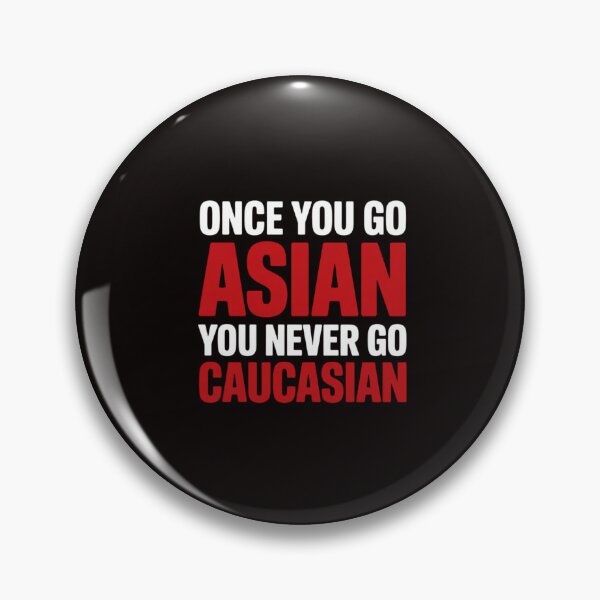 Item preview, Once You Go Asian You Never Go Caucasian  Pun designed and sold by RatCurry.