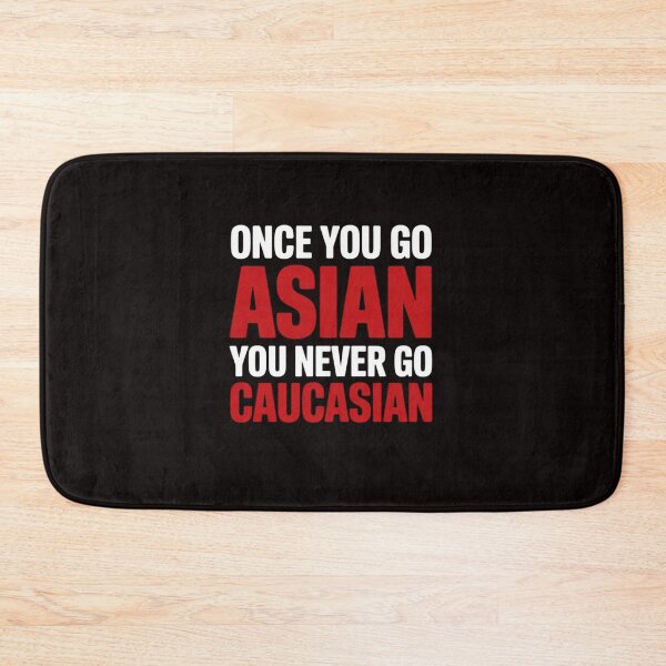 Item preview, Once You Go Asian You Never Go Caucasian  Pun designed and sold by RatCurry.