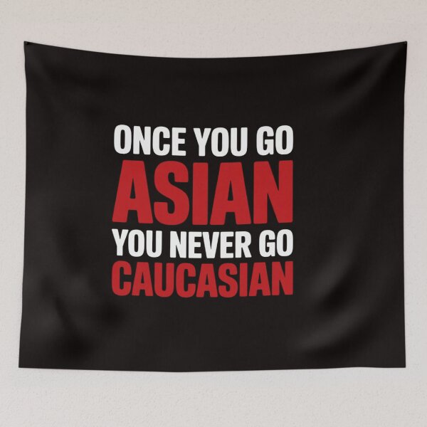 Item preview, Once You Go Asian You Never Go Caucasian  Pun designed and sold by RatCurry.