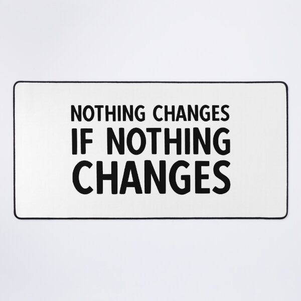 Item preview,  Nothing Changes If Nothing Changes. Motivational Quote. Positive Quote designed and sold by DesignHouse07.