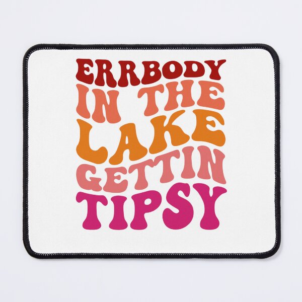 Item preview, Everybody in the Lake Gettin Tipsy — Lake Humor designed and sold by artcultreone.