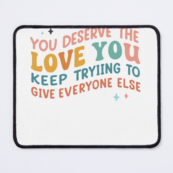 Item preview, You Deserve the Love You Give — Self Love Quote designed and sold by artcultreone.