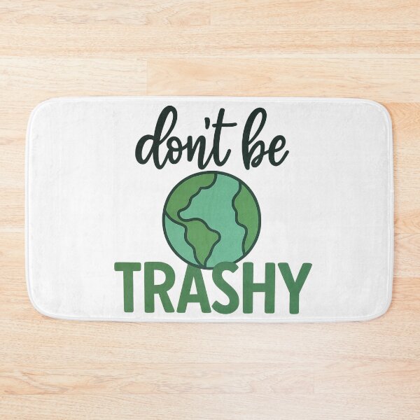 Item preview, Don’t Be Trashy — Eco Humor designed and sold by artcultreone.