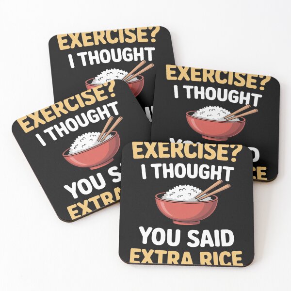 Item preview, Exercise I Thought You Said Extra Rice Asian Food designed and sold by EntroRhim.