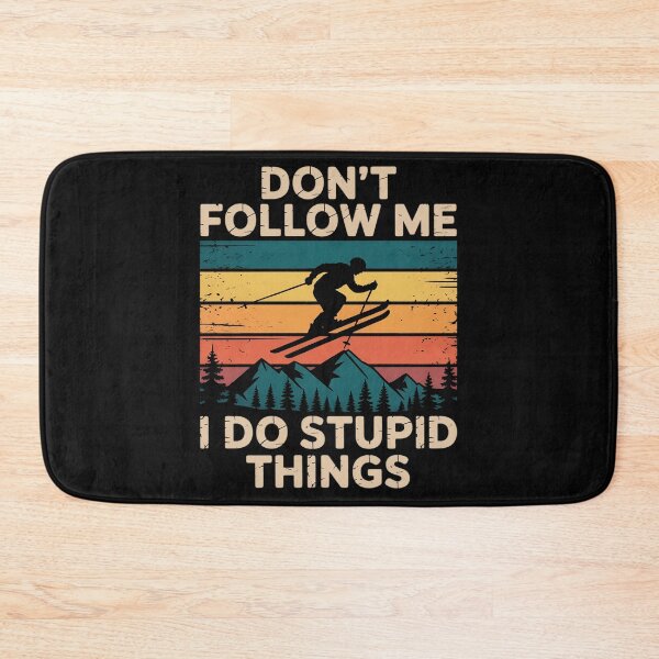 Item preview, Don't Follow Me I Do Stupid Things - Skiing Lover Ski Skier designed and sold by EntroRhim.