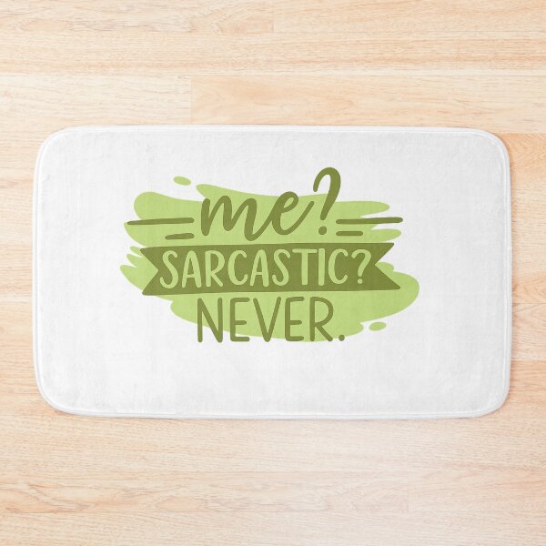 Item preview, Me? Sarcastic? Never — Sarcasm Quote designed and sold by artcultreone.