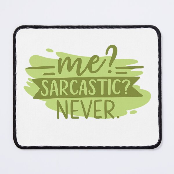 Item preview, Me? Sarcastic? Never — Sarcasm Quote designed and sold by artcultreone.