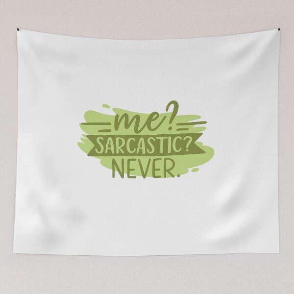 Item preview, Me? Sarcastic? Never — Sarcasm Quote designed and sold by artcultreone.