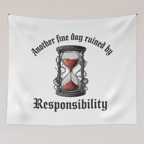 Item preview, ANOTHER FINE DAY RUINED BY-Responsibility Again designed and sold by TextMood.