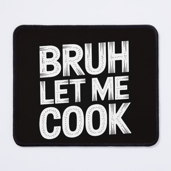 Item preview, Let Him Cook, Bruh Let Me Cook designed and sold by LapFemile.