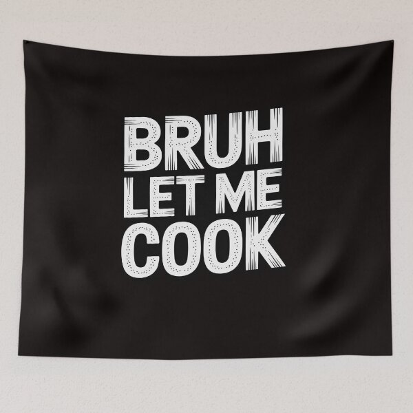 Item preview, Let Him Cook, Bruh Let Me Cook designed and sold by LapFemile.