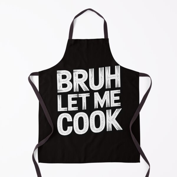 Item preview, Let Him Cook, Bruh Let Me Cook designed and sold by LapFemile.