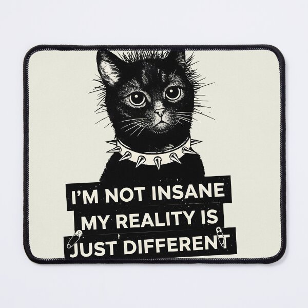 Item preview, I'm Not Insane, My Reality Is Just Different Cat Funny Quote designed and sold by Addictive design.