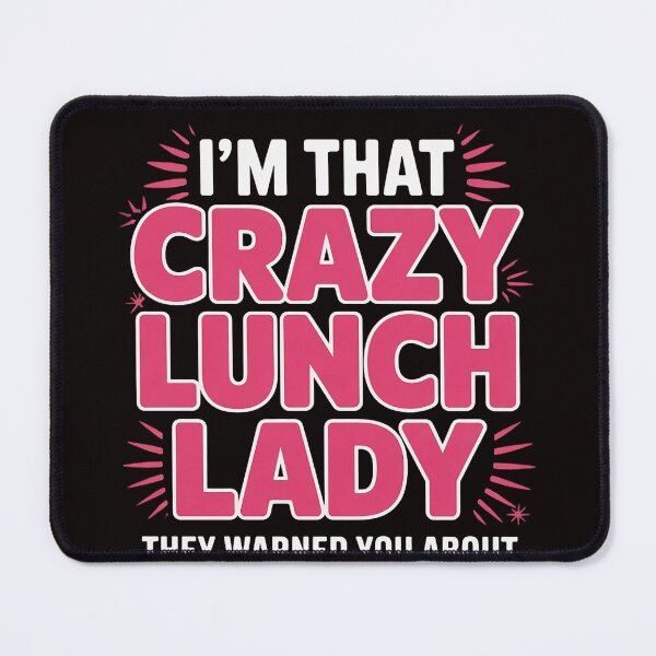 Item preview, I'm That Crazy Lunch Lady School Cafeteria Worker designed and sold by LapFemile.