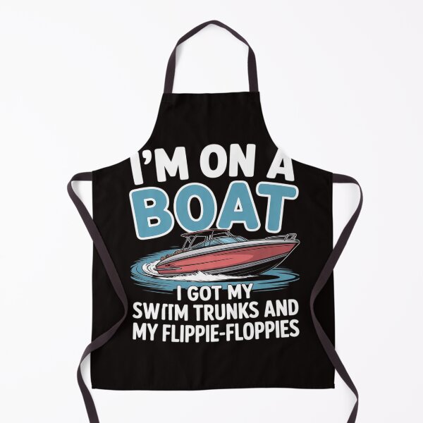 Item preview, I'm On A Boat I Got My Swim Trunks And My Flippie-Floppies designed and sold by LapFemile.