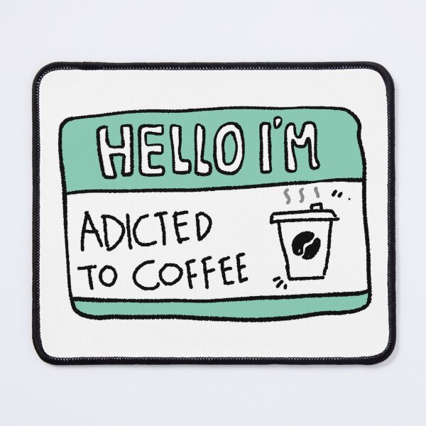 Item preview, Hello I'm Addicted to Coffee designed and sold by RNASstuff.
