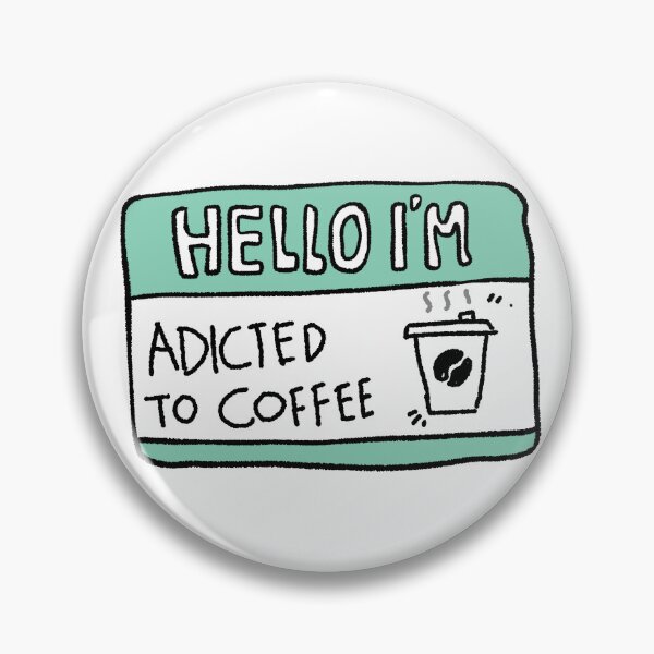 Item preview, Hello I'm Addicted to Coffee designed and sold by RNASstuff.