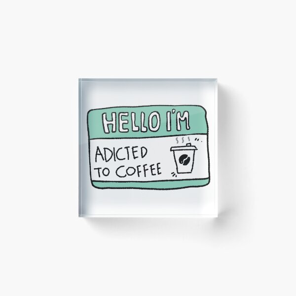 Item preview, Hello I'm Addicted to Coffee designed and sold by RNASstuff.