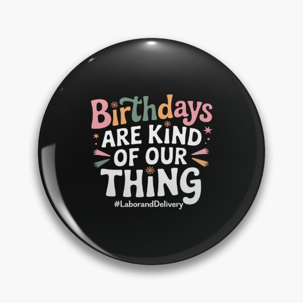 Item preview, Birthdays Are Kind Of Our Thing, Labor and Delivery Team designed and sold by procionartss.