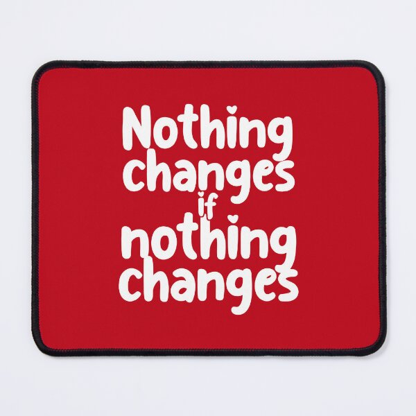 Item preview,  Nothing Changes If Nothing Changes. Motivational Quote. Positive Quote designed and sold by DesignHouse07.
