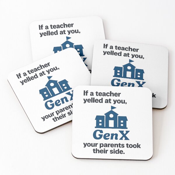 Item preview, Gen X - If a teacher yelled at you, your parent's took their side! designed and sold by Dan Farsaci.