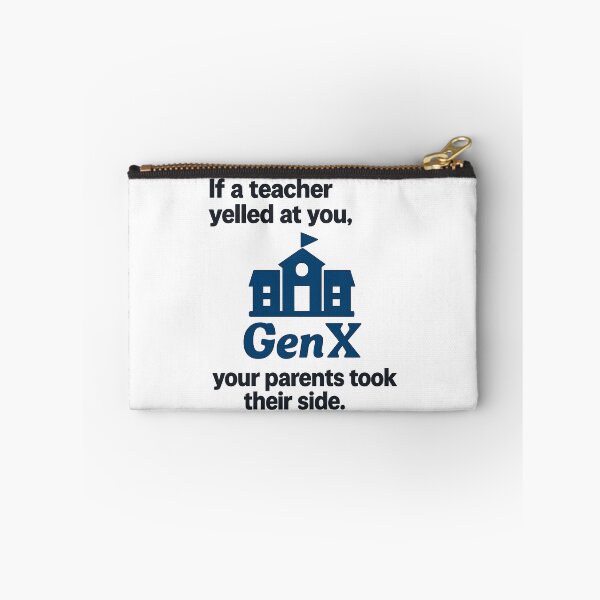 Item preview, Gen X - If a teacher yelled at you, your parent's took their side! designed and sold by Dan Farsaci.