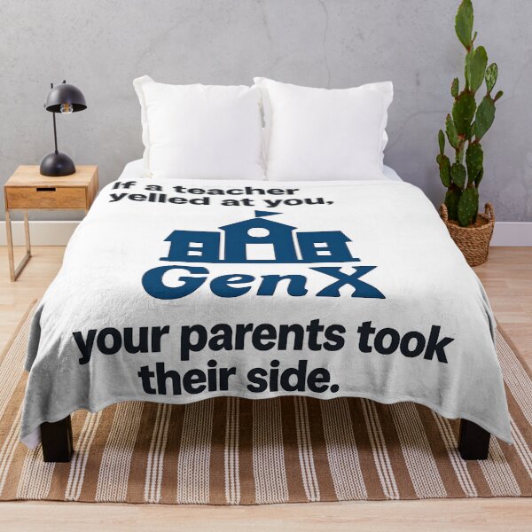 Item preview, Gen X - If a teacher yelled at you, your parent's took their side! designed and sold by Dan Farsaci.