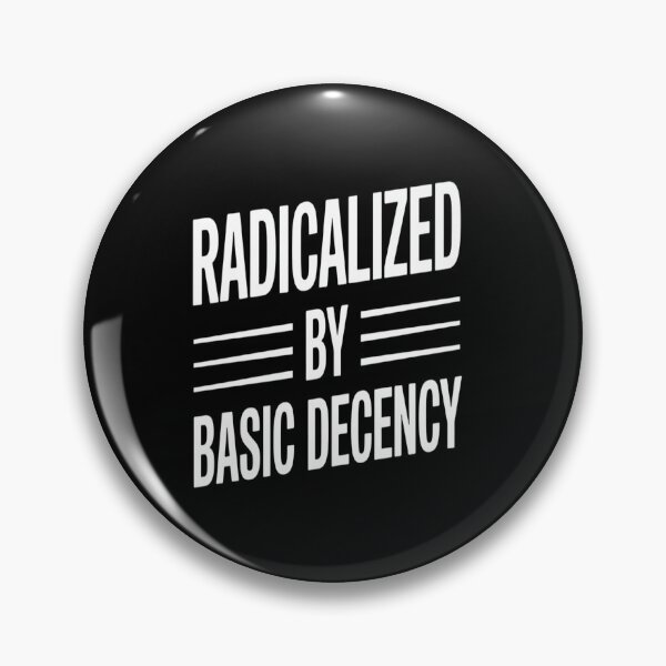 Item preview, Radicalized By Basic Decency   designed and sold by DianaStantzo.