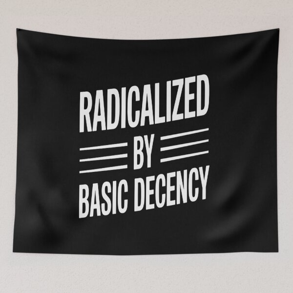 Item preview, Radicalized By Basic Decency   designed and sold by DianaStantzo.