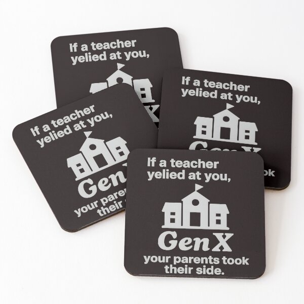 Item preview, Gen X - If a teacher yelled at you, your parent's took their side! designed and sold by Dan Farsaci.