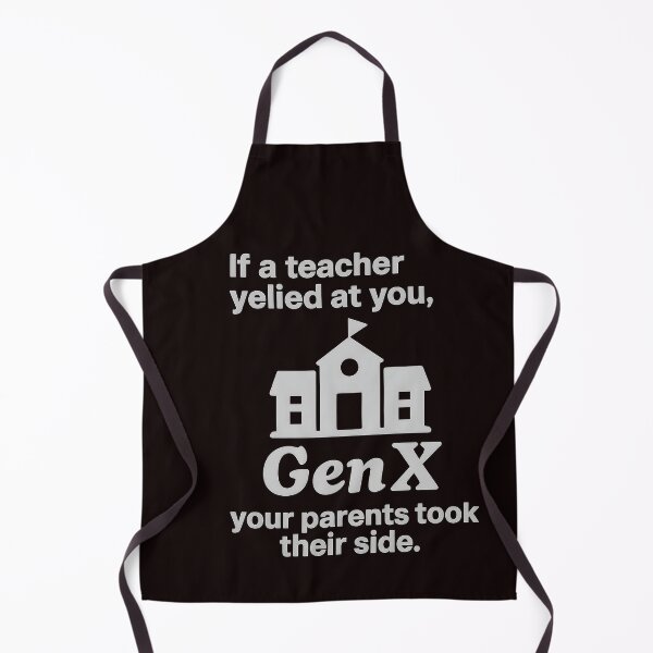 Item preview, Gen X - If a teacher yelled at you, your parent's took their side! designed and sold by Dan Farsaci.