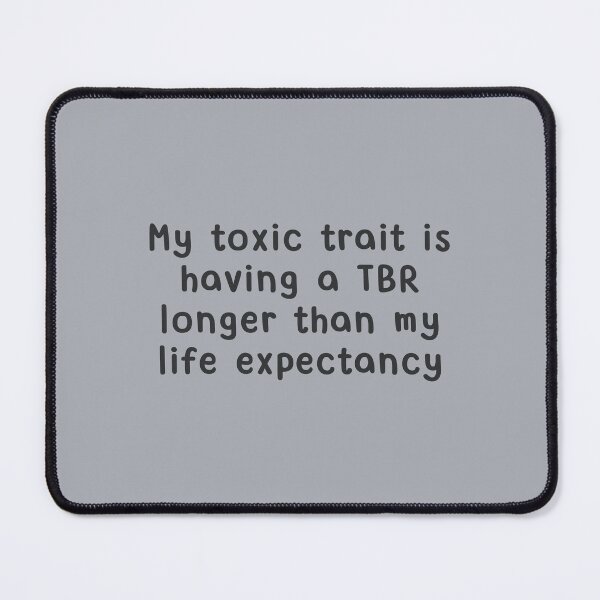 Item preview, My toxic trait is having a TBR longer than my life expectancy designed and sold by Neadoodles.
