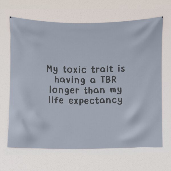 Item preview, My toxic trait is having a TBR longer than my life expectancy designed and sold by Neadoodles.