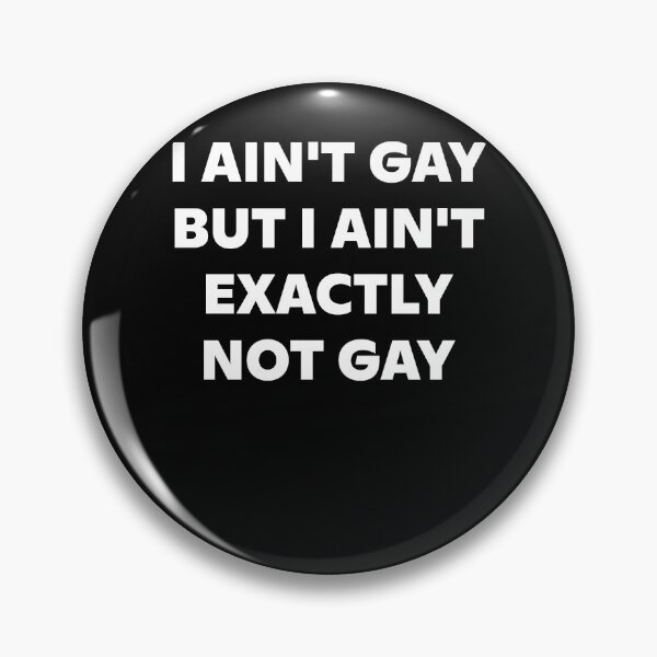 Item preview, I Ain't Gay But I Ain't Exactly Not Gay LGBT Pride designed and sold by jakaun.